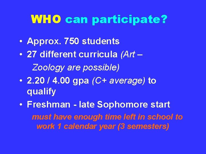 WHO can participate? • Approx. 750 students • 27 different curricula (Art – Zoology