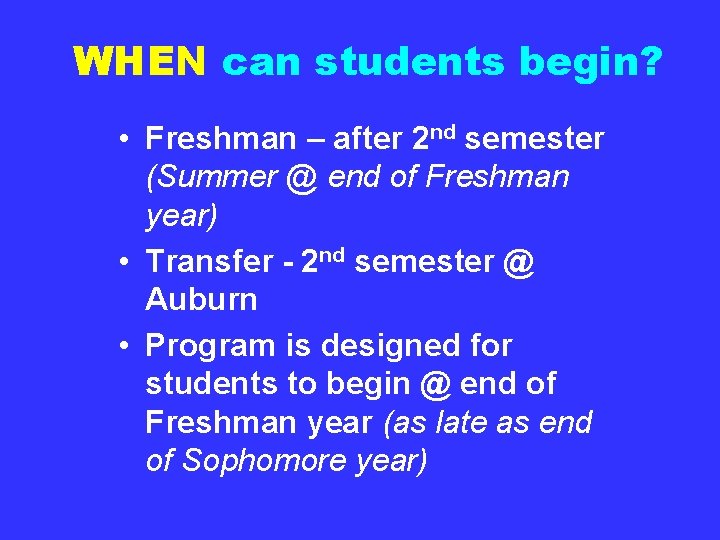 WHEN can students begin? • Freshman – after 2 nd semester (Summer @ end