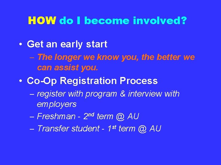 HOW do I become involved? • Get an early start – The longer we