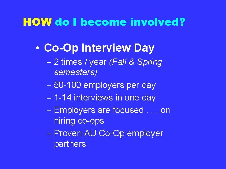 HOW do I become involved? • Co-Op Interview Day – 2 times / year