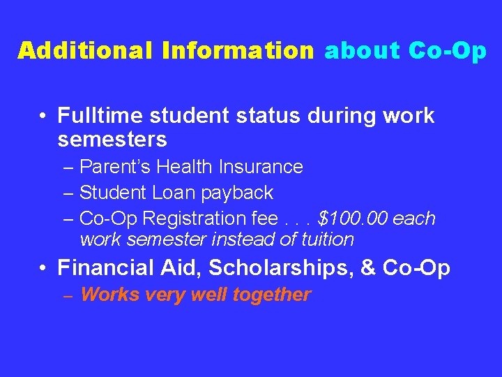 Additional Information about Co-Op • Fulltime student status during work semesters – Parent’s Health