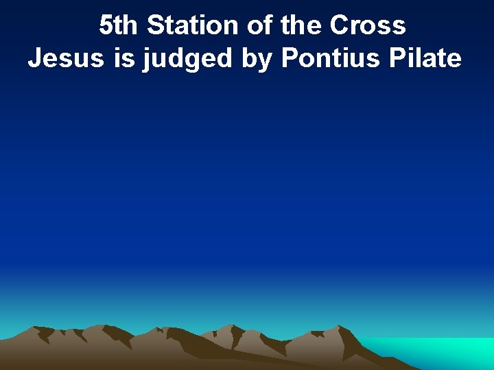 5 th Station of the Cross Jesus is judged by Pontius Pilate 