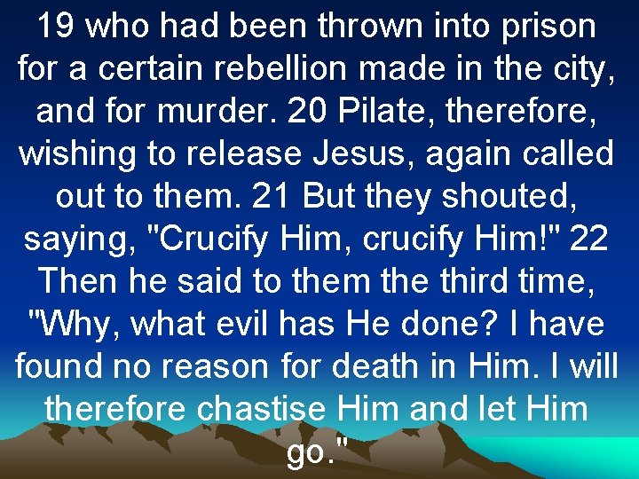 19 who had been thrown into prison for a certain rebellion made in the