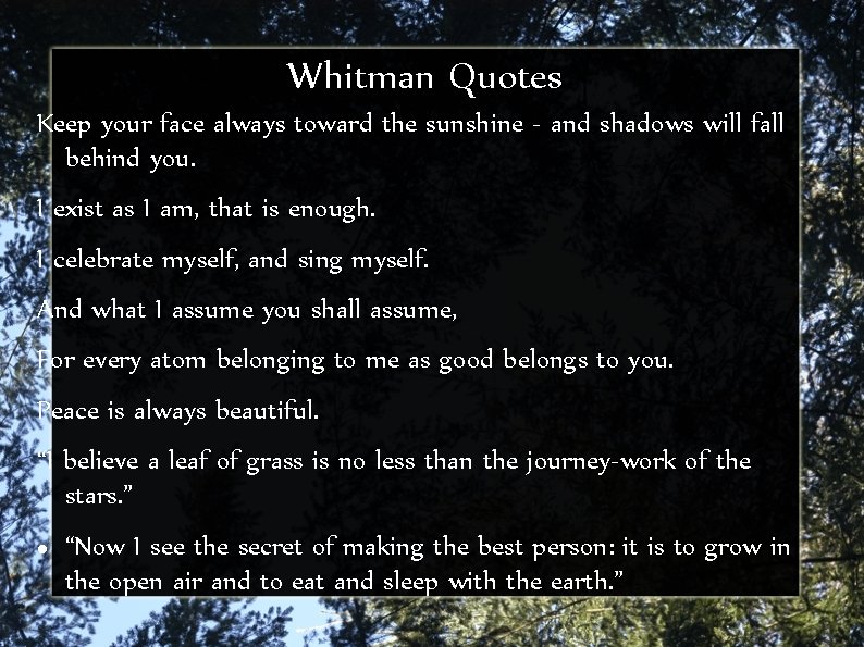 Whitman Quotes Keep your face always toward the sunshine - and shadows will fall