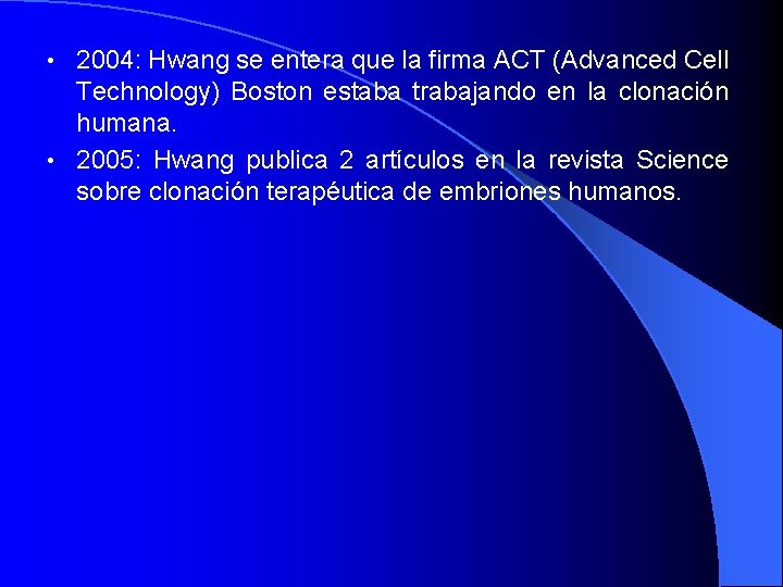 2004: Hwang se entera que la firma ACT (Advanced Cell Technology) Boston estaba trabajando