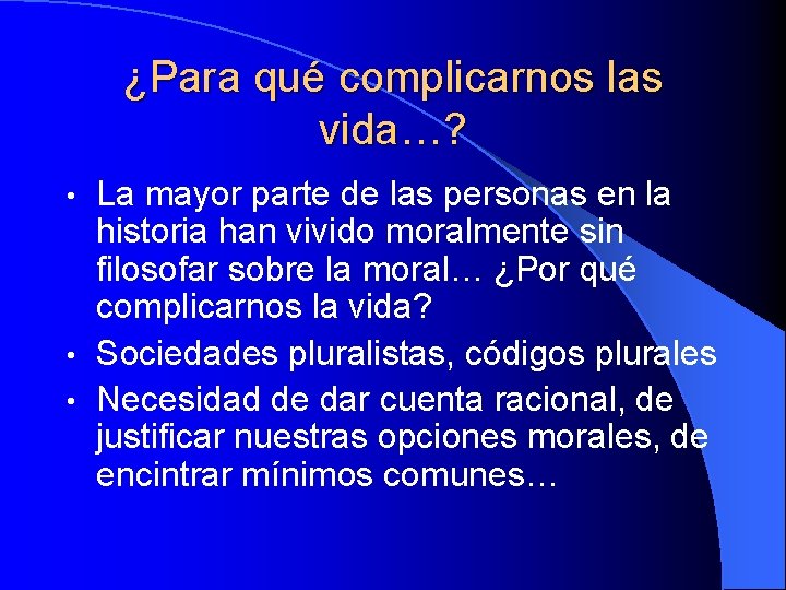 ¿Para qué complicarnos las vida…? La mayor parte de las personas en la historia