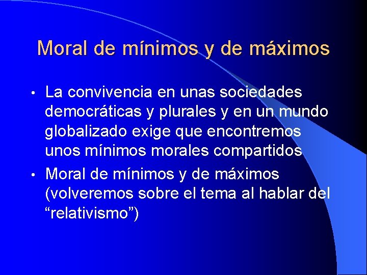 Moral de mínimos y de máximos La convivencia en unas sociedades democráticas y plurales