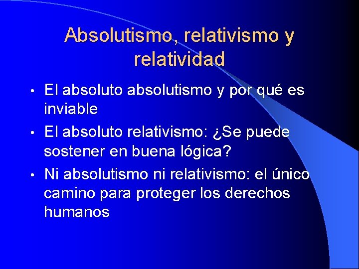Absolutismo, relativismo y relatividad El absoluto absolutismo y por qué es inviable • El