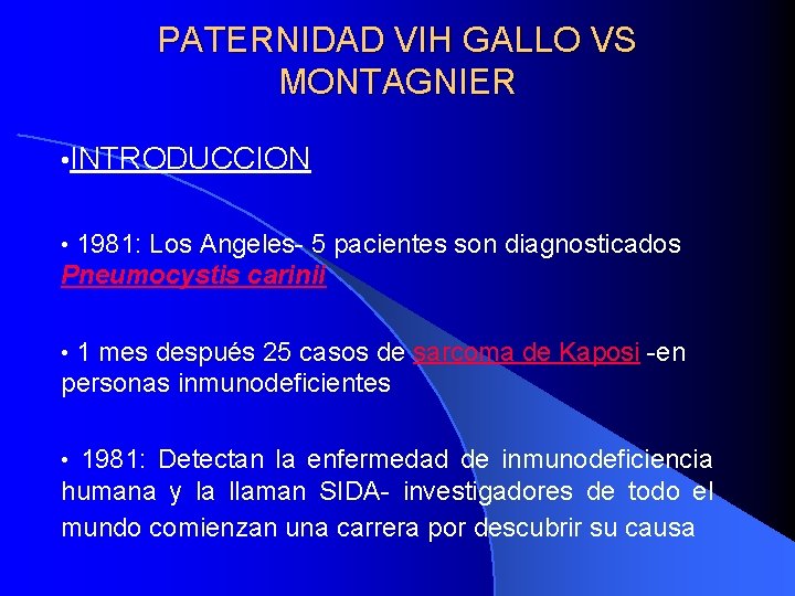 PATERNIDAD VIH GALLO VS MONTAGNIER • INTRODUCCION 1981: Los Angeles- 5 pacientes son diagnosticados