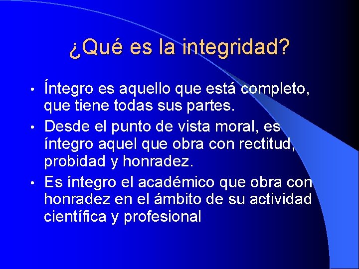 ¿Qué es la integridad? Íntegro es aquello que está completo, que tiene todas sus