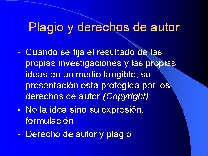 Plagio y derechos de autor Cuando se fija el resultado de las propias investigaciones