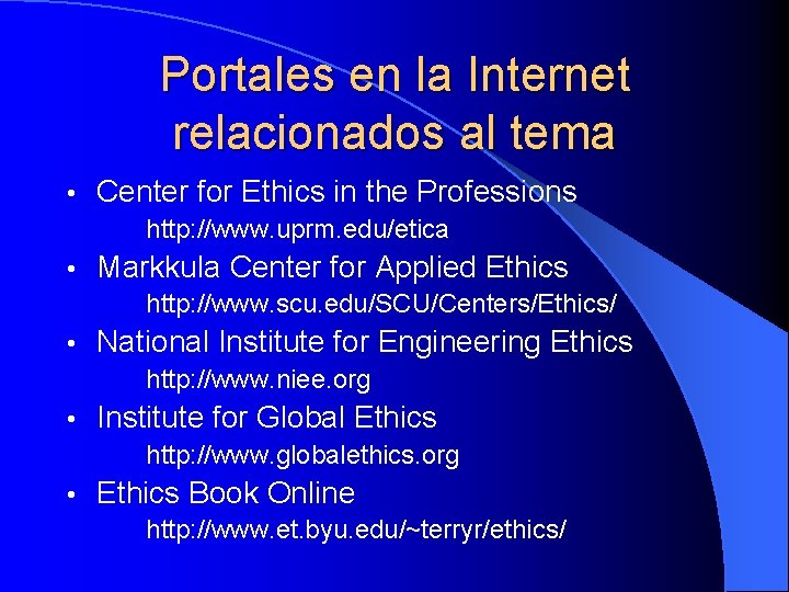 Portales en la Internet relacionados al tema • Center for Ethics in the Professions