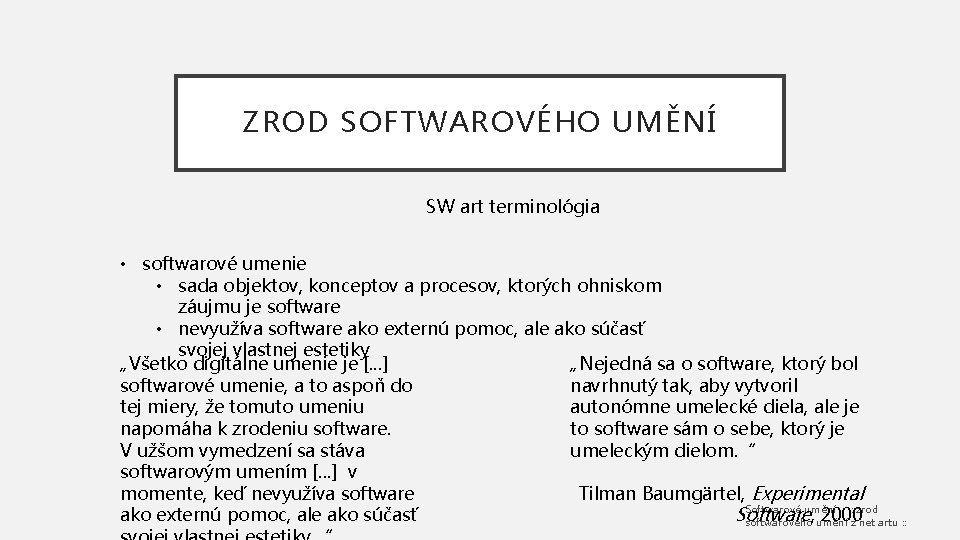 ZROD SOFTWAROVÉHO UMĚNÍ SW art terminológia • softwarové umenie • sada objektov, konceptov a