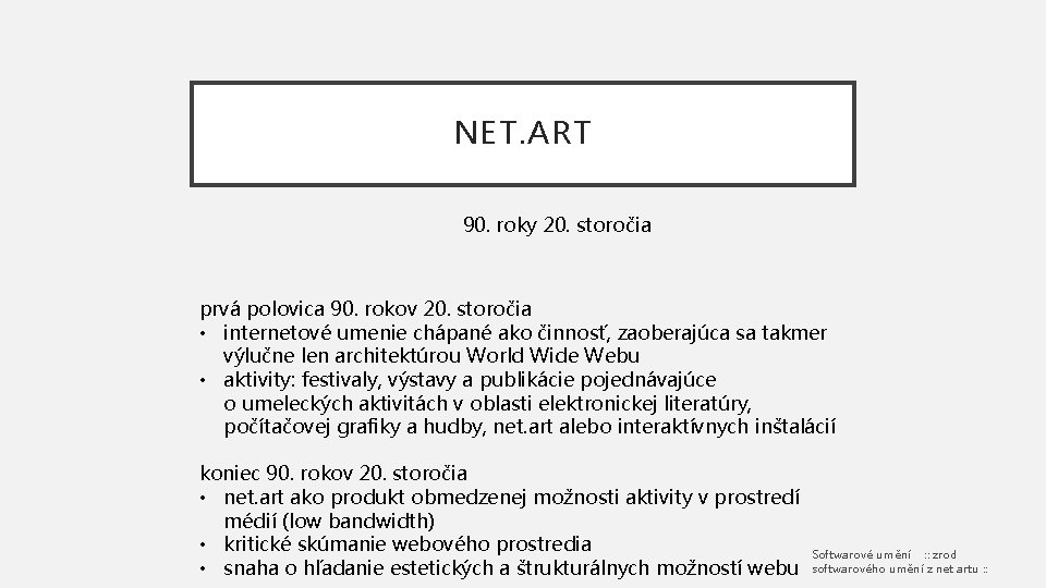 NET. ART 90. roky 20. storočia prvá polovica 90. rokov 20. storočia • internetové