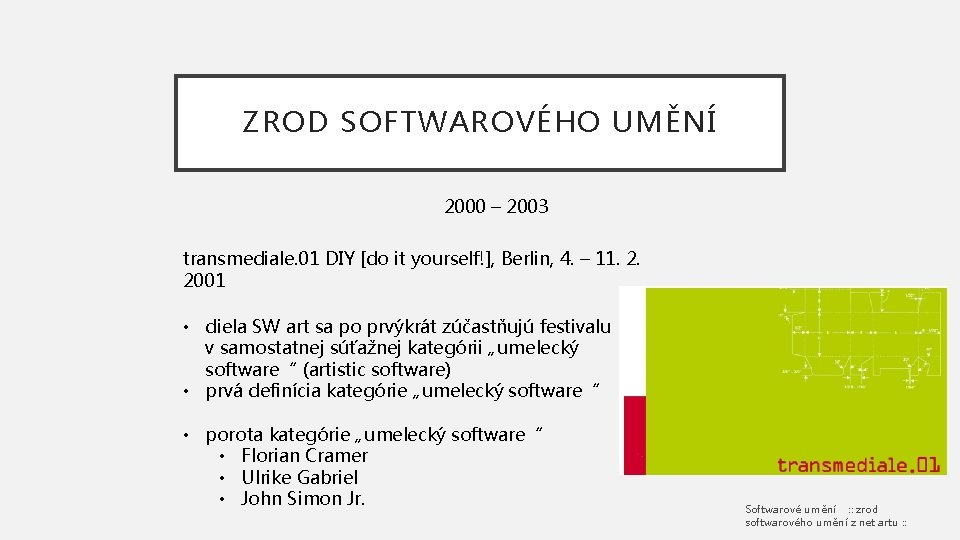 ZROD SOFTWAROVÉHO UMĚNÍ 2000 – 2003 transmediale. 01 DIY [do it yourself!], Berlin, 4.