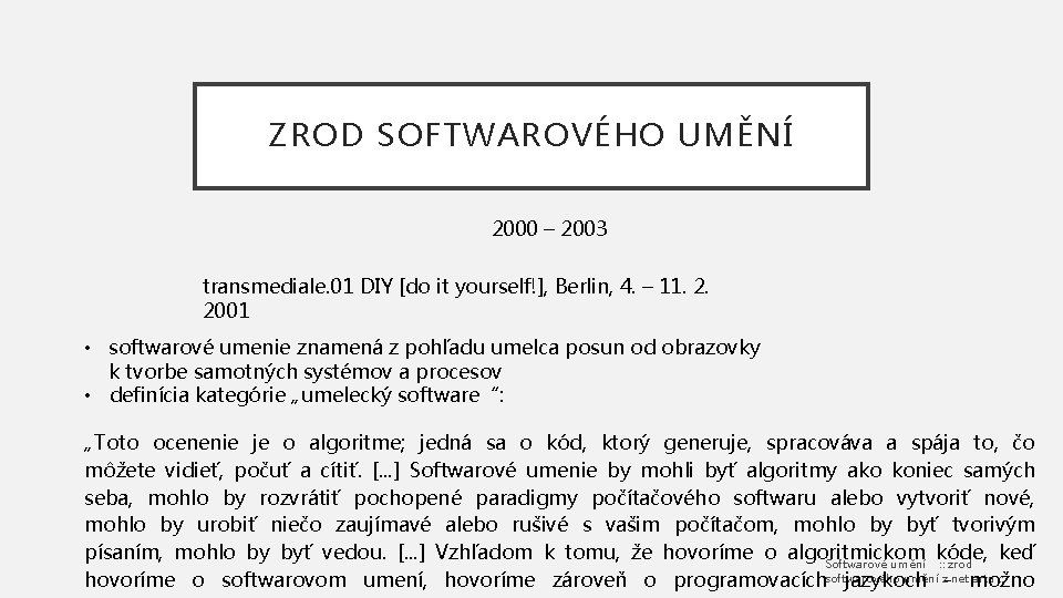 ZROD SOFTWAROVÉHO UMĚNÍ 2000 – 2003 transmediale. 01 DIY [do it yourself!], Berlin, 4.