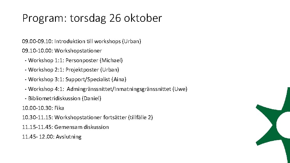 Program: torsdag 26 oktober 09. 00 -09. 10: Introduktion till workshops (Urban) 09. 10