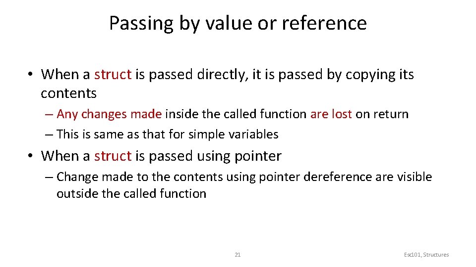 Passing by value or reference • When a struct is passed directly, it is