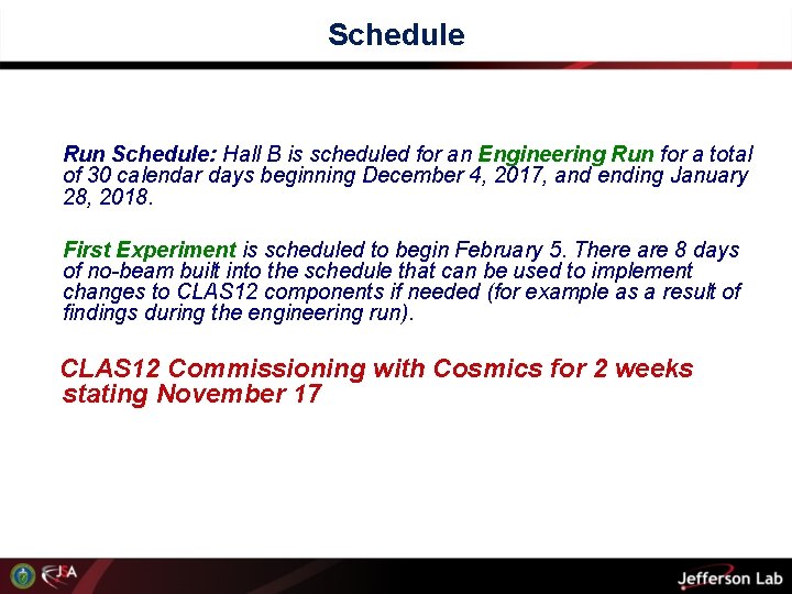 Schedule Run Schedule: Hall B is scheduled for an Engineering Run for a total