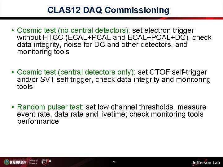 CLAS 12 DAQ Commissioning • Cosmic test (no central detectors): set electron trigger without