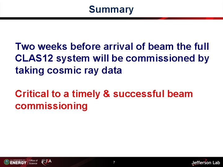 Summary Two weeks before arrival of beam the full CLAS 12 system will be