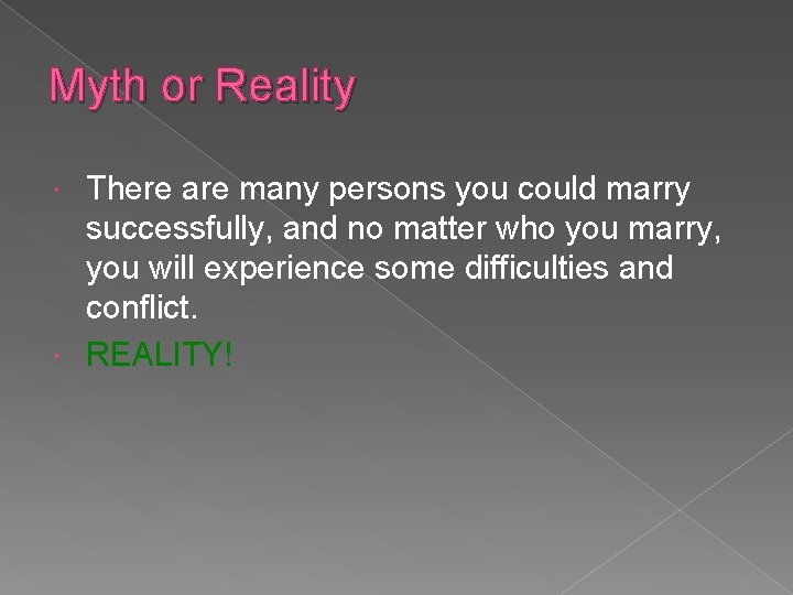 Myth or Reality There are many persons you could marry successfully, and no matter