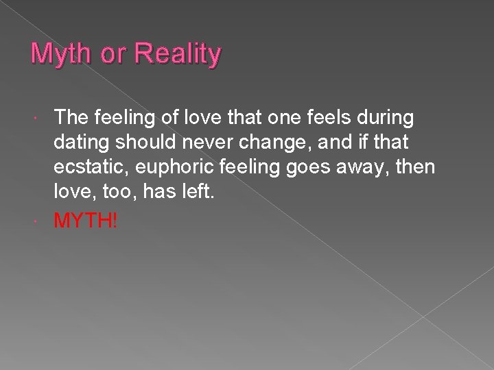 Myth or Reality The feeling of love that one feels during dating should never