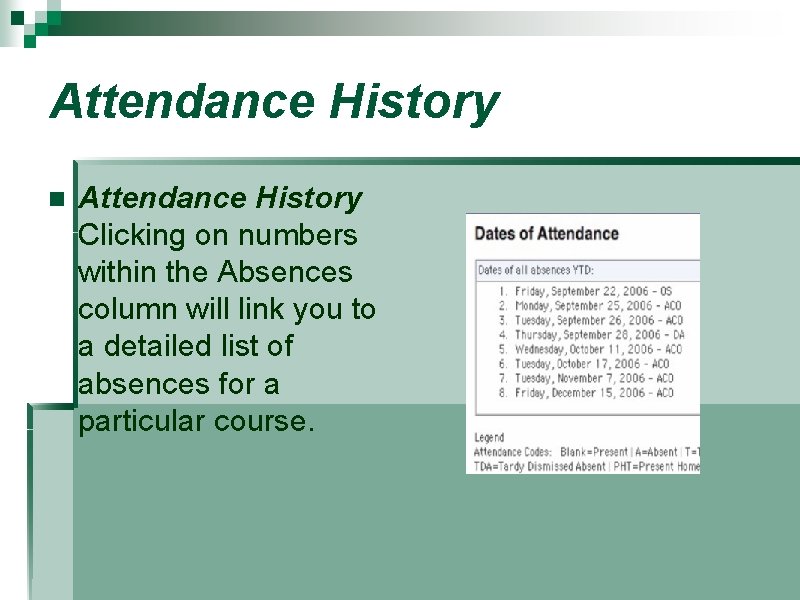 Attendance History n Attendance History Clicking on numbers within the Absences column will link