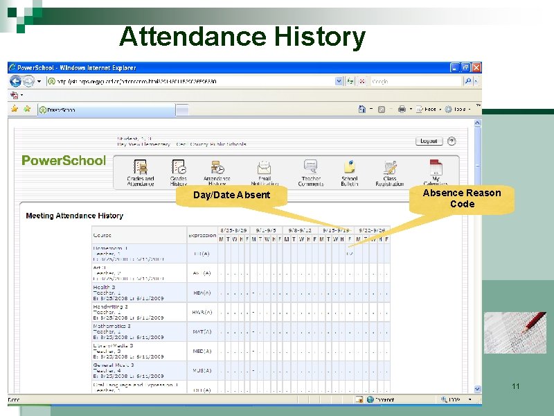 Attendance History Day/Date Absent Absence Reason Code 11 