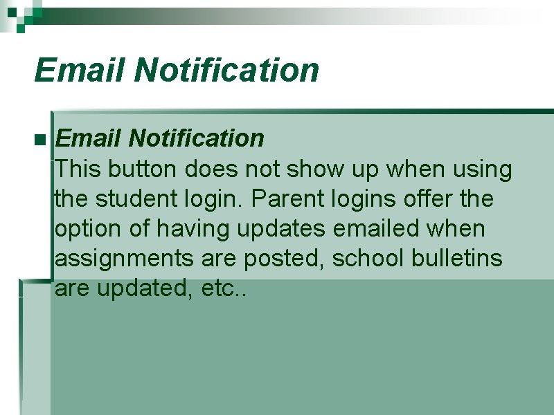 Email Notification n Email Notification This button does not show up when using the