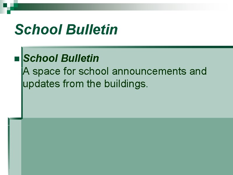 School Bulletin n School Bulletin A space for school announcements and updates from the