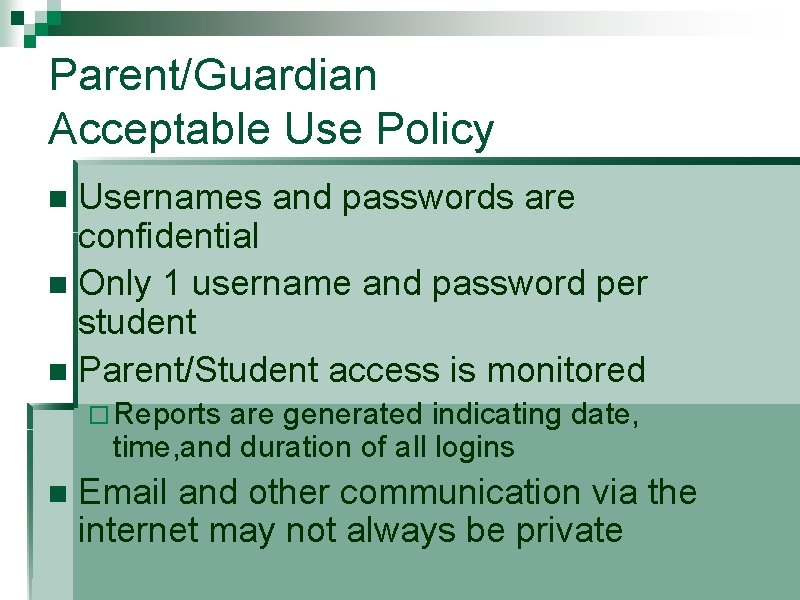 Parent/Guardian Acceptable Use Policy Usernames and passwords are confidential n Only 1 username and