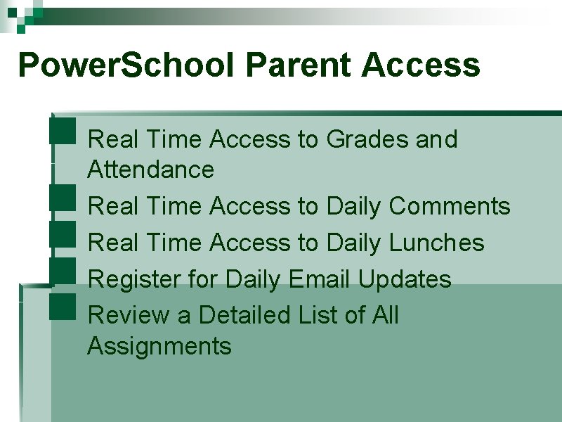 Power. School Parent Access n Real Time Access to Grades and Attendance n Real