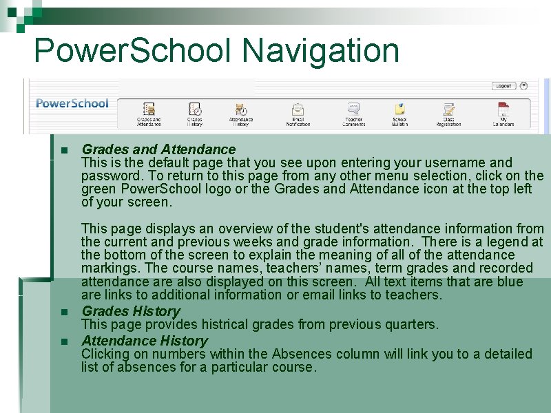Power. School Navigation n Grades and Attendance This is the default page that you