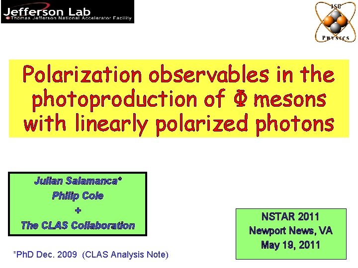 Polarization observables in the photoproduction of Φ mesons with linearly polarized photons Julian Salamanca*