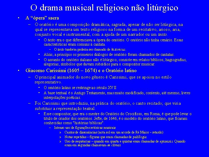 O drama musical religioso não litúrgico • A “ópera” sacra – O oratório é