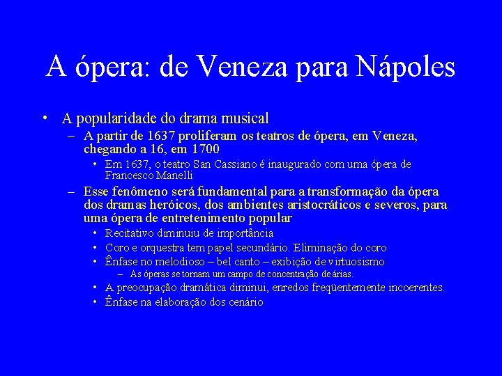A ópera: de Veneza para Nápoles • A popularidade do drama musical – A
