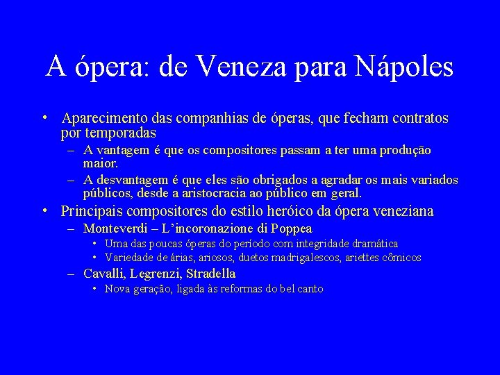 A ópera: de Veneza para Nápoles • Aparecimento das companhias de óperas, que fecham