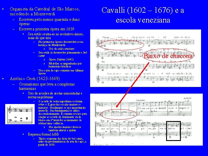 • Organista da Catedral de São Marcos, sucedendo a Monteverdi – – Escreveu