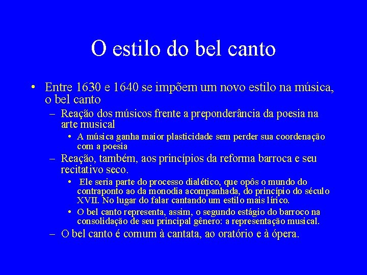 O estilo do bel canto • Entre 1630 e 1640 se impõem um novo