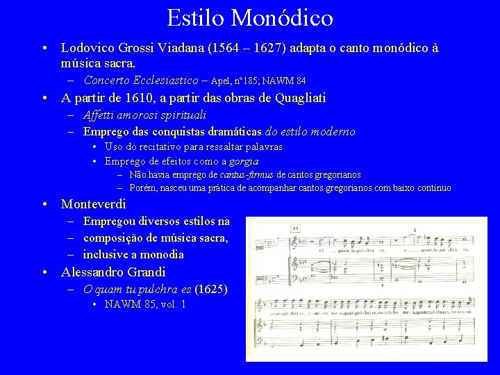 Estilo Monódico • Lodovico Grossi Viadana (1564 – 1627) adapta o canto monódico à