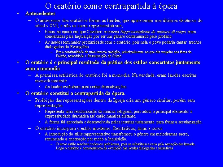  • O oratório como contrapartida à ópera Antecedentes – O antecessor dos oratórios