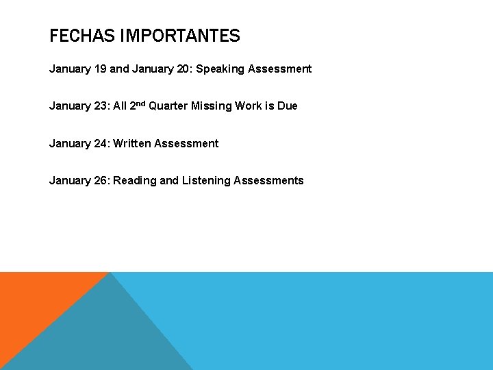 FECHAS IMPORTANTES January 19 and January 20: Speaking Assessment January 23: All 2 nd