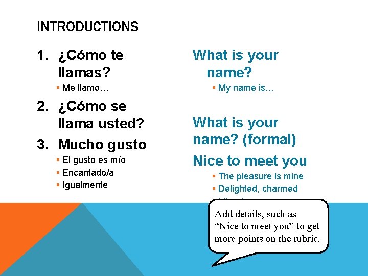 INTRODUCTIONS 1. ¿Cómo te llamas? § Me llamo… 2. ¿Cómo se llama usted? 3.