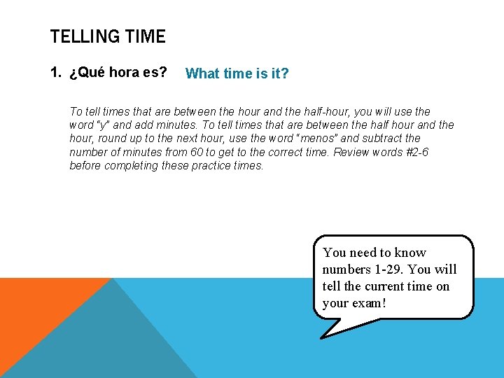 TELLING TIME 1. ¿Qué hora es? What time is it? To tell times that