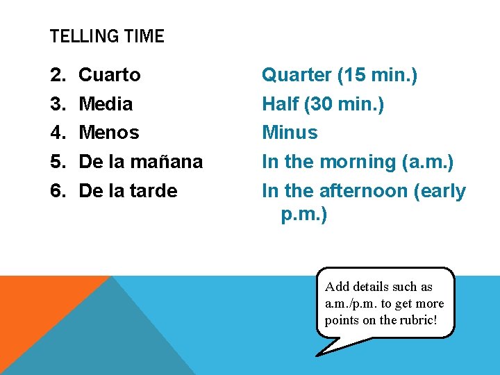 TELLING TIME 2. 3. 4. 5. 6. Cuarto Media Menos De la mañana De