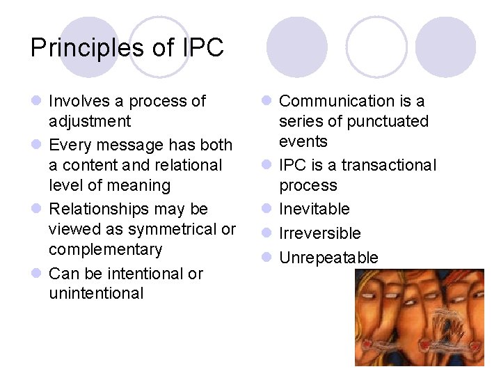 Principles of IPC l Involves a process of adjustment l Every message has both