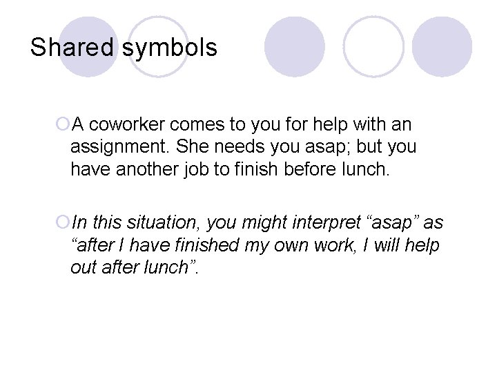 Shared symbols ¡A coworker comes to you for help with an assignment. She needs