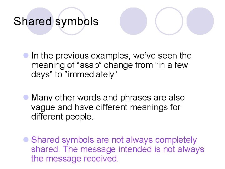 Shared symbols l In the previous examples, we’ve seen the meaning of “asap” change