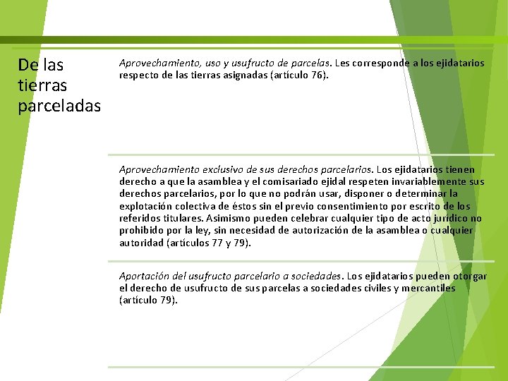 De las tierras parceladas Aprovechamiento, uso y usufructo de parcelas. Les corresponde a los